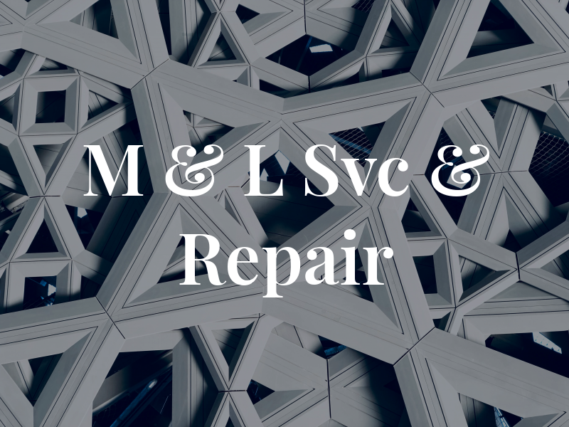 M & L Svc & Repair