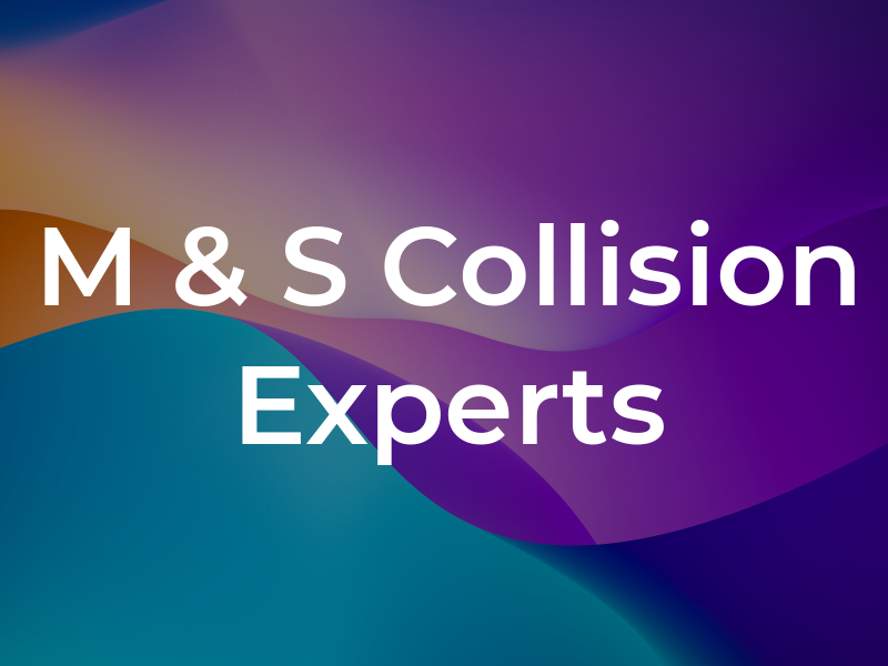 M & S Collision Experts