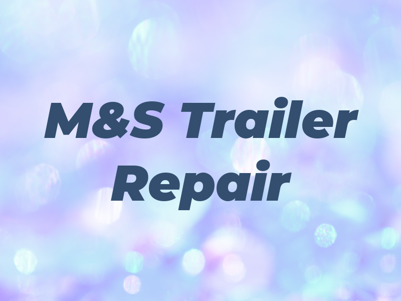 M&S Trailer Repair
