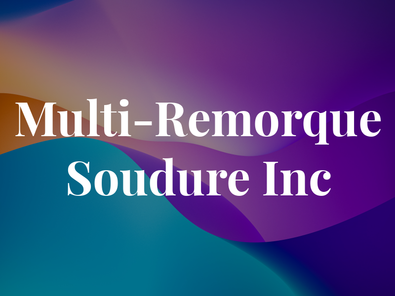 Multi-Remorque Soudure Inc