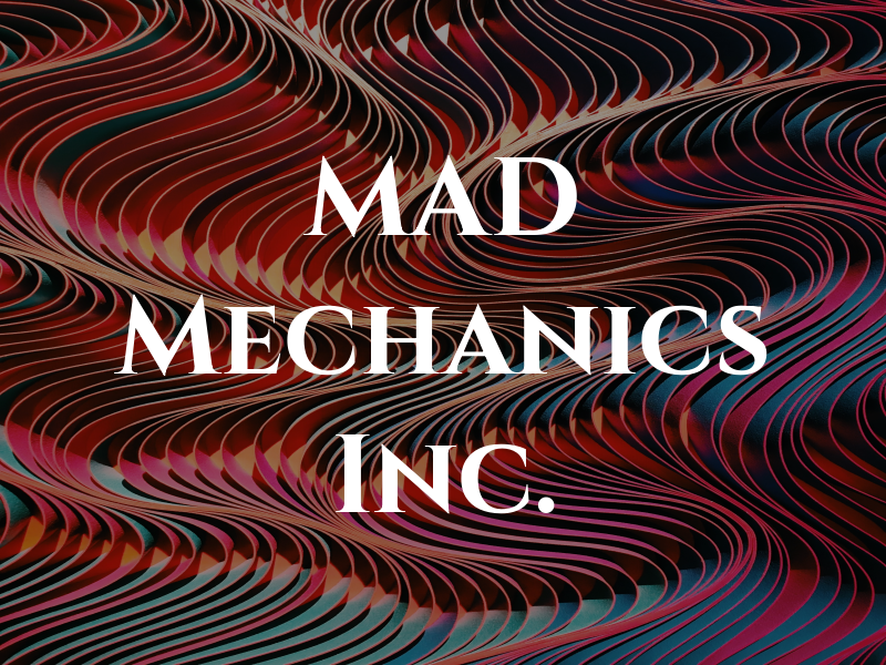 MAD Mechanics Inc.