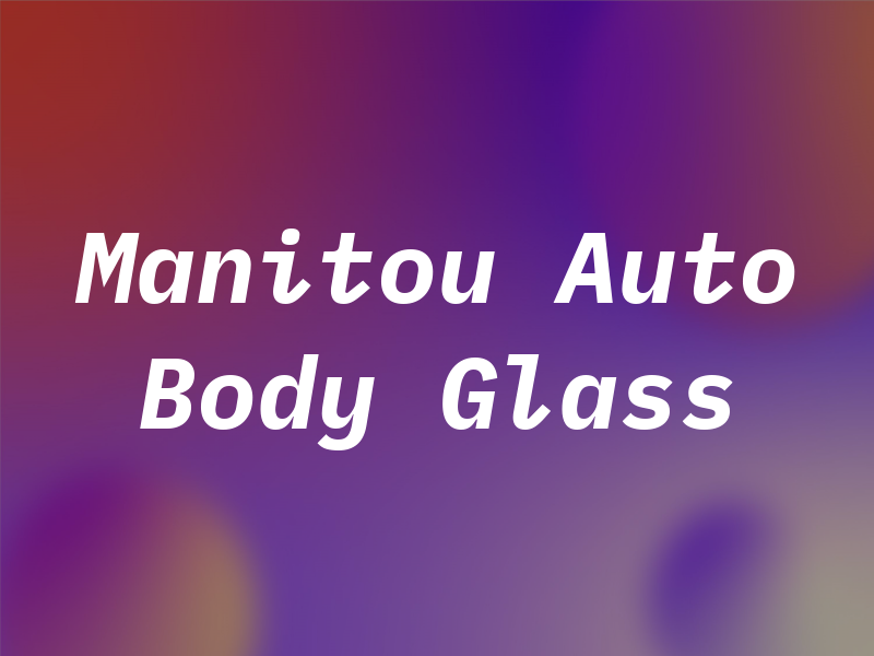 Manitou Auto Body & Glass