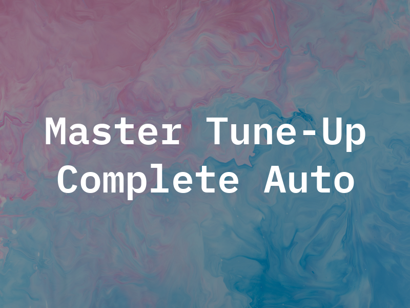 Master Tune-Up & Complete Auto