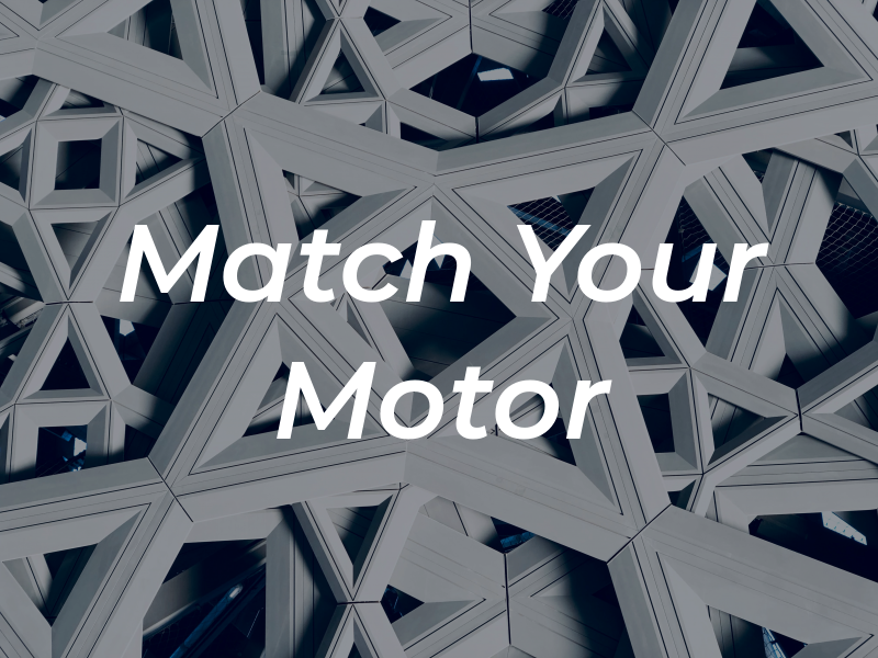 Match Your Motor