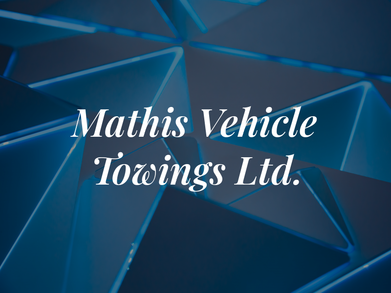 Mathis Vehicle Towings Ltd.