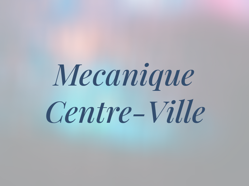 Mecanique Centre-Ville