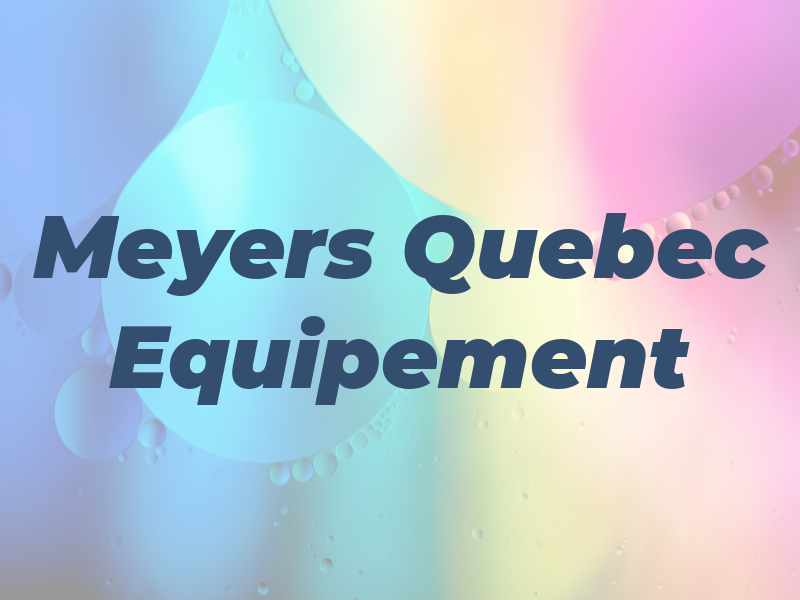 Meyers Quebec Equipement Et