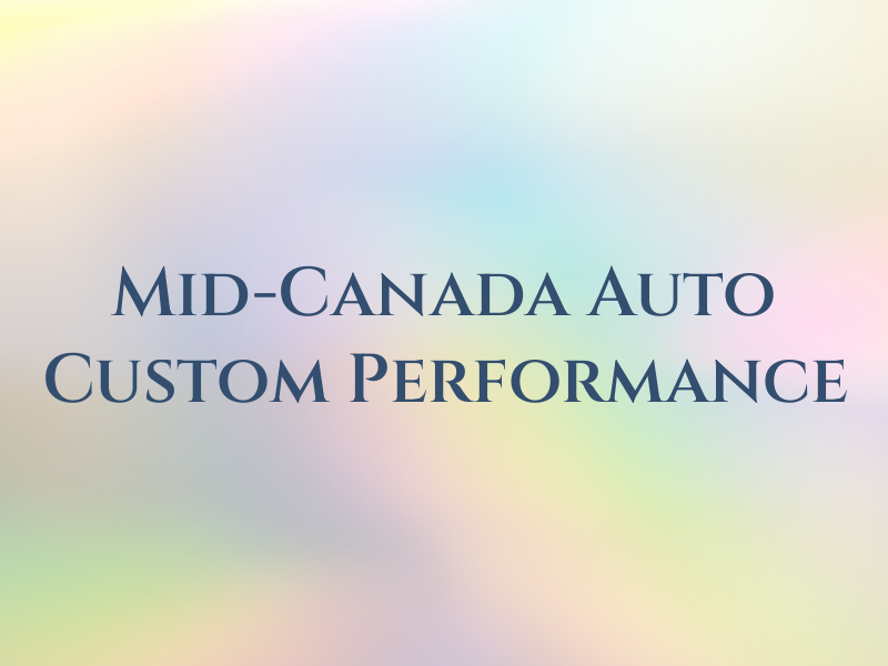 Mid-Canada Auto Custom & Performance