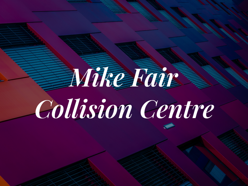 Mike Fair Collision Centre