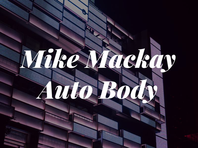 Mike Mackay Auto Body