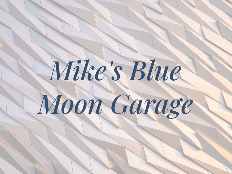 Mike's Blue Moon Garage