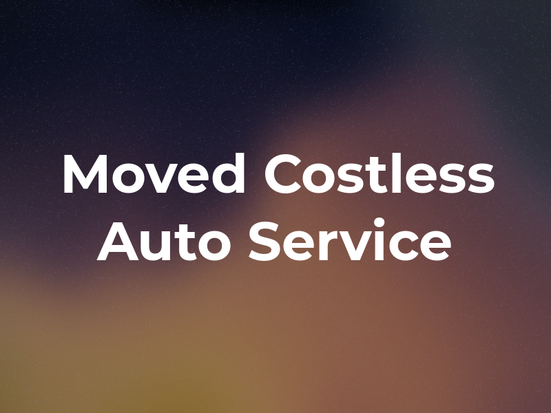 Moved Costless Auto Service