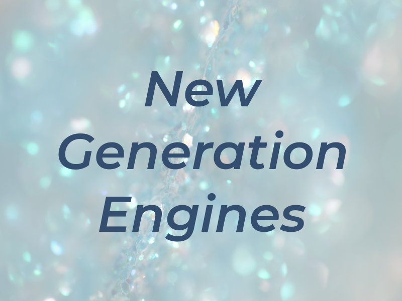 New Generation Engines