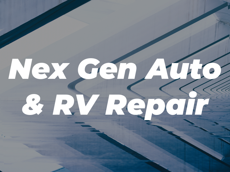 Nex Gen Auto & RV Repair