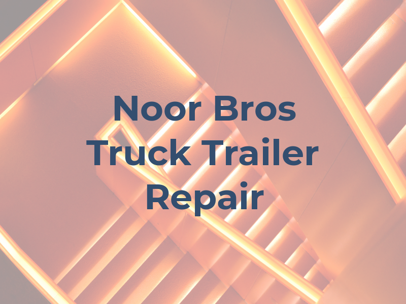Noor Bros Truck & Trailer Repair Ltd