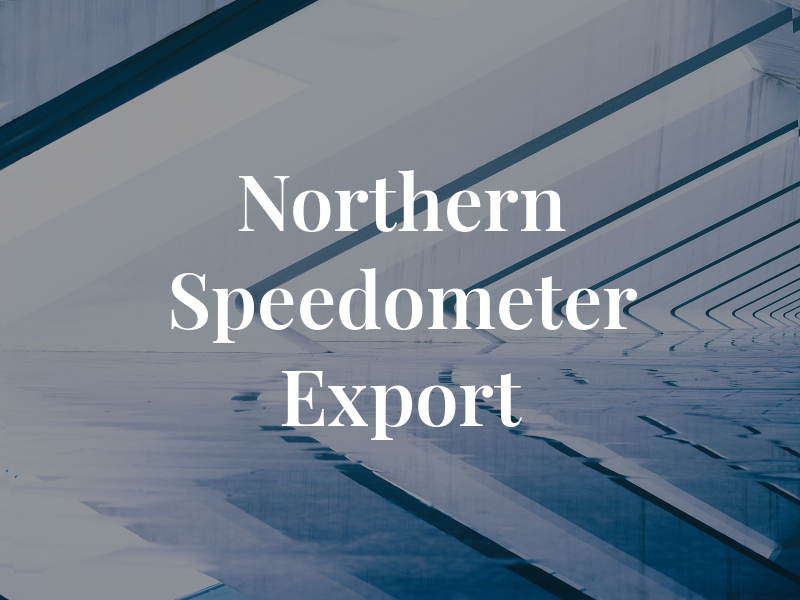 Northern Speedometer and Export