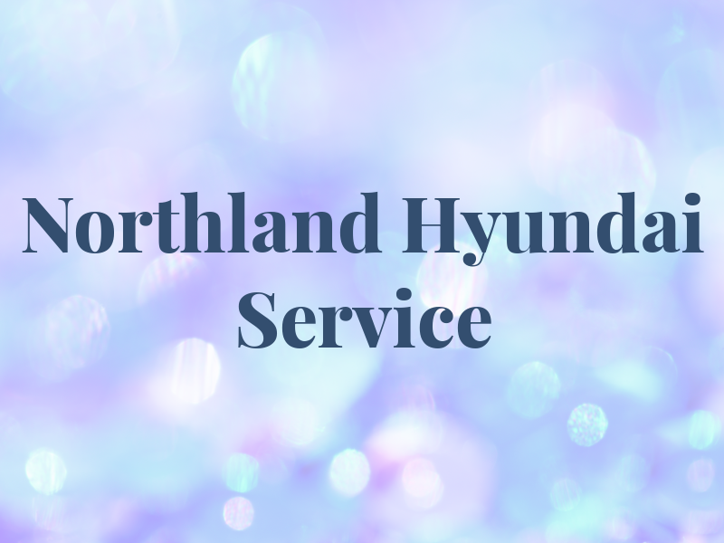 Northland Hyundai Service