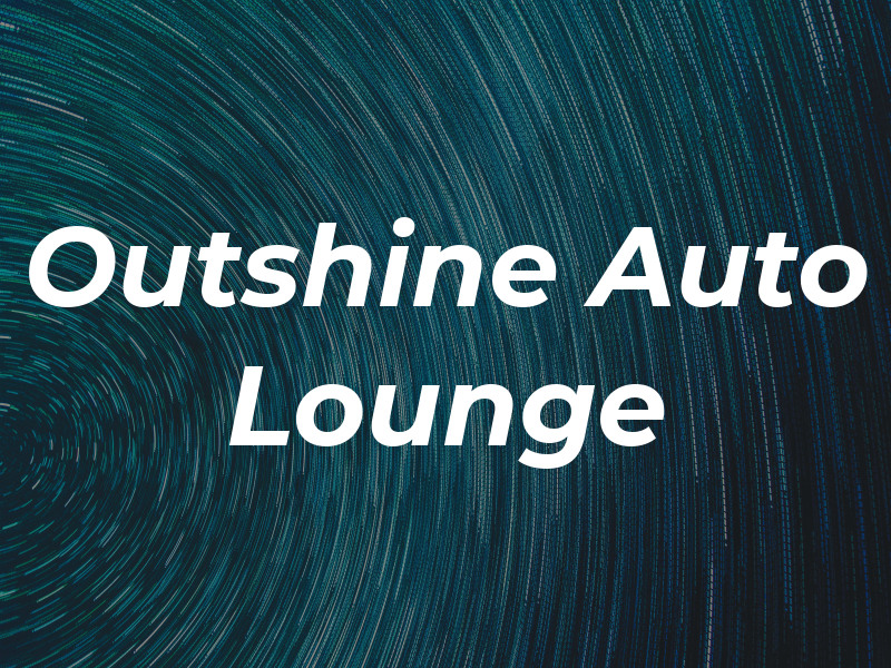 Outshine Auto Lounge