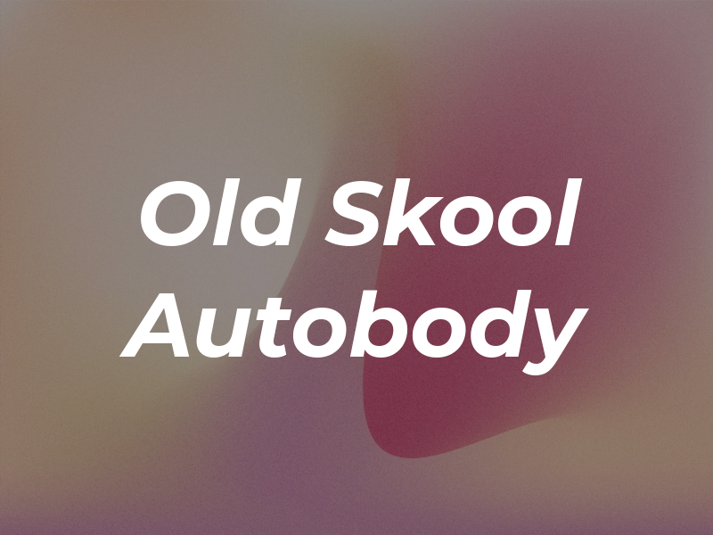 Old Skool Autobody