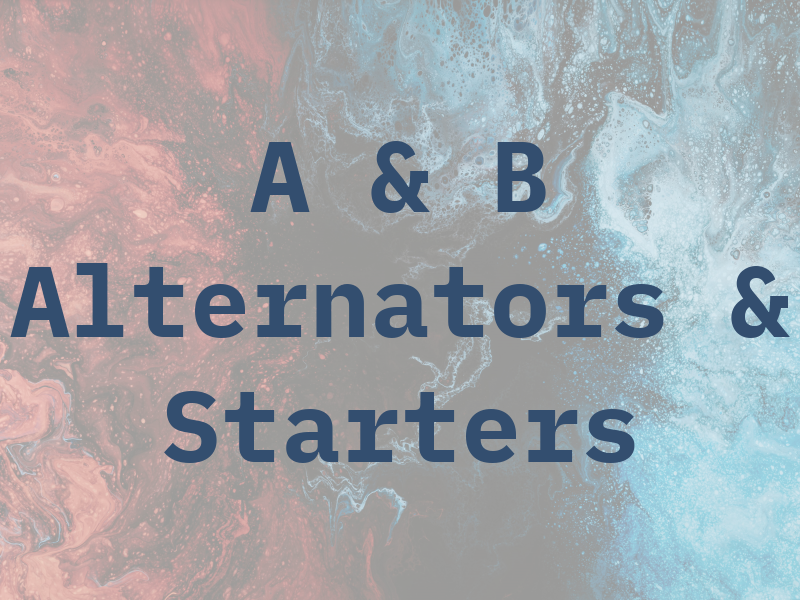 A & B Alternators & Starters