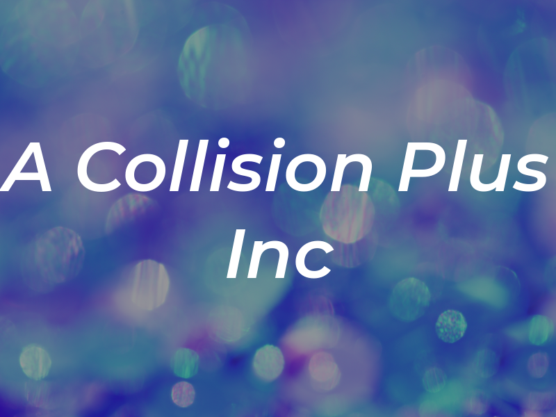A Collision Plus Inc