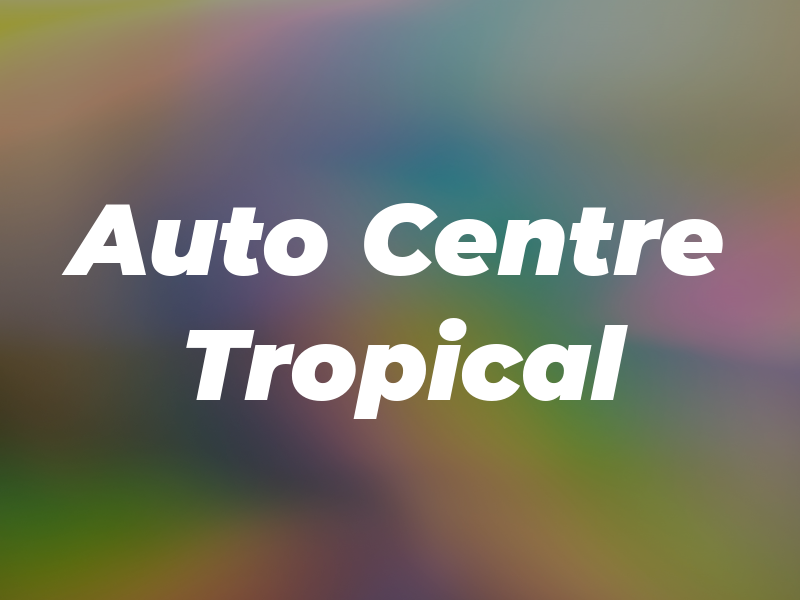 Auto Centre Tropical