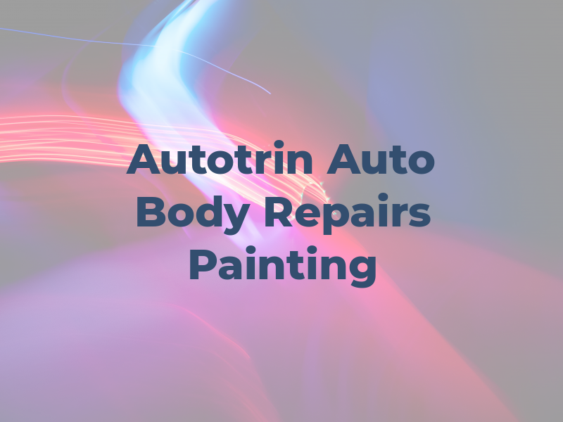 Autotrin Auto Body Repairs & Painting