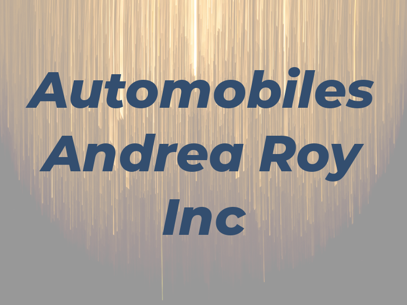 Automobiles Andrea Roy Inc