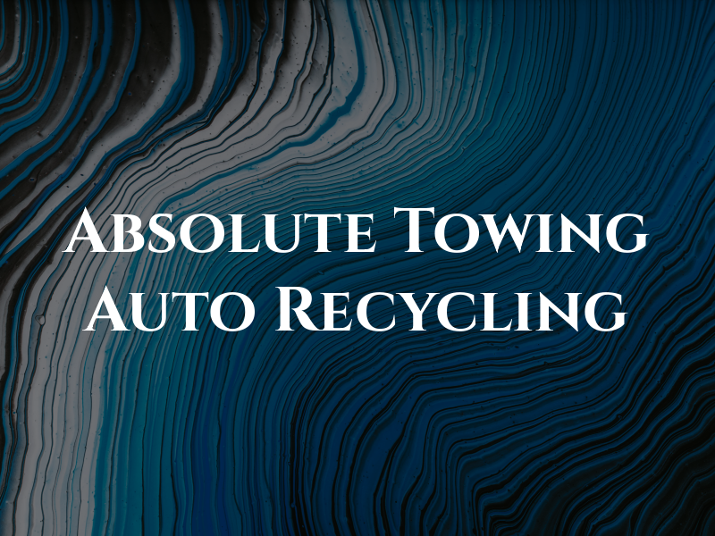Absolute Towing & Auto Recycling