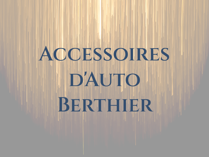 Accessoires d'Auto Berthier Inc