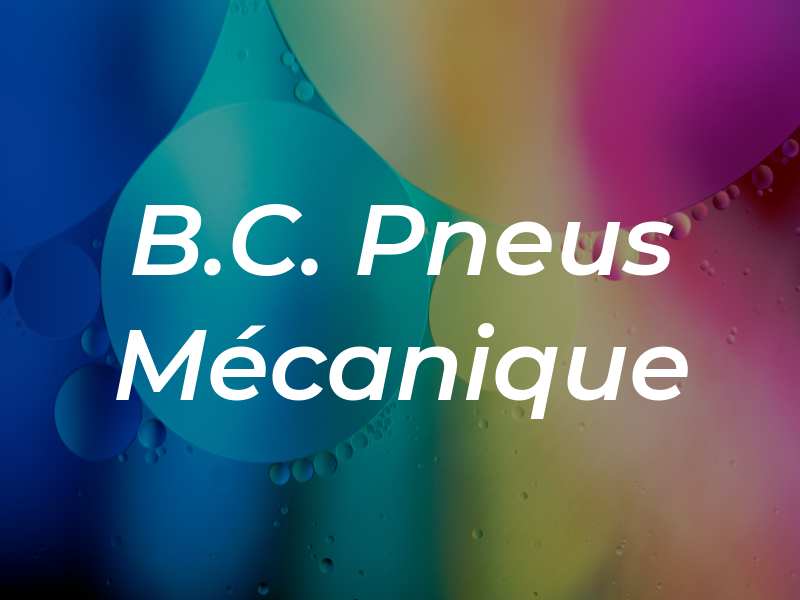 B.C. Pneus Mécanique Inc
