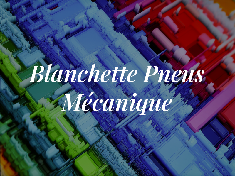 Blanchette Pneus & Mécanique