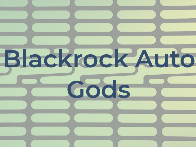 Blackrock Auto Gods