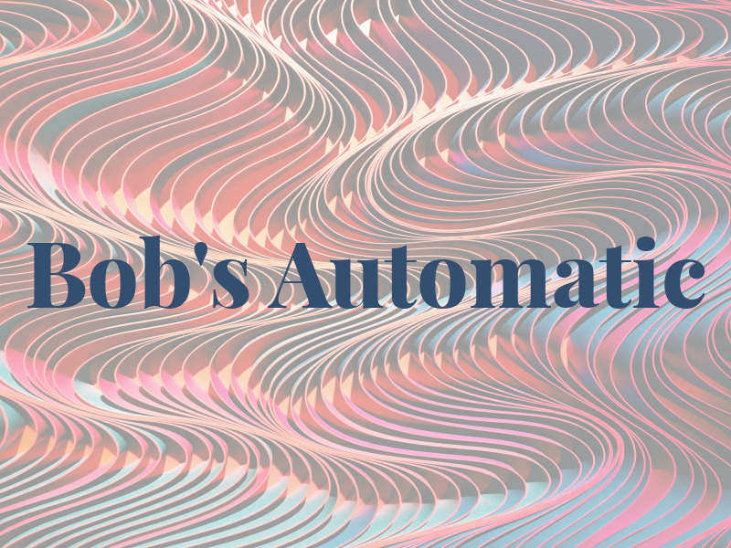 Bob's Automatic