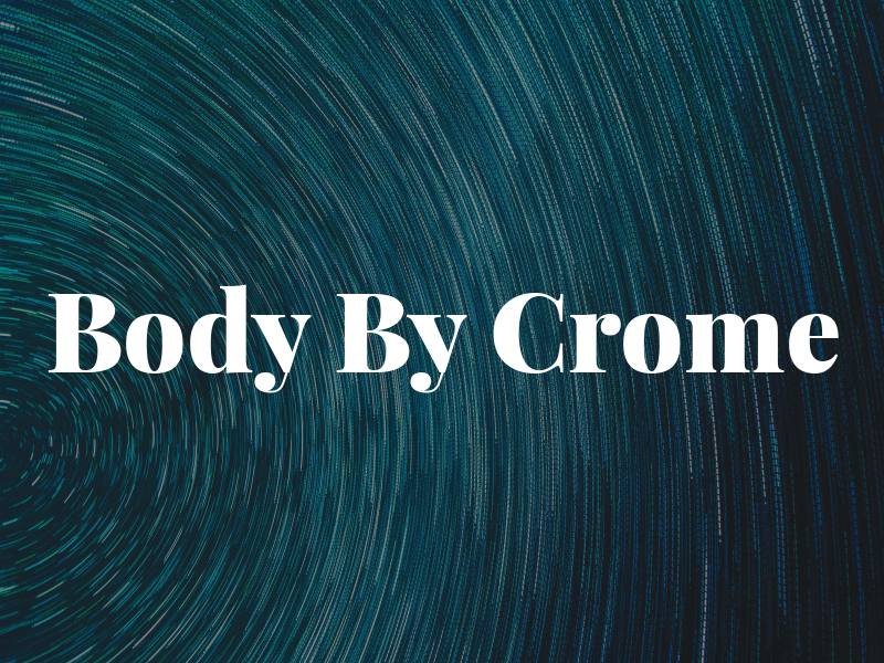 Body By Crome