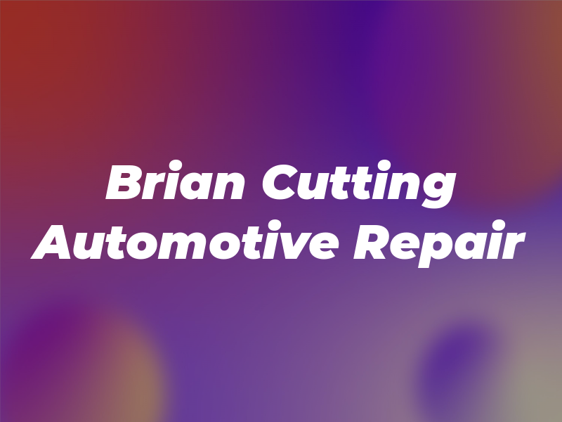 Brian Cutting Automotive Repair