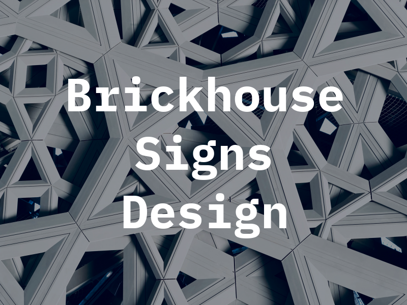 Brickhouse Signs & Design Inc