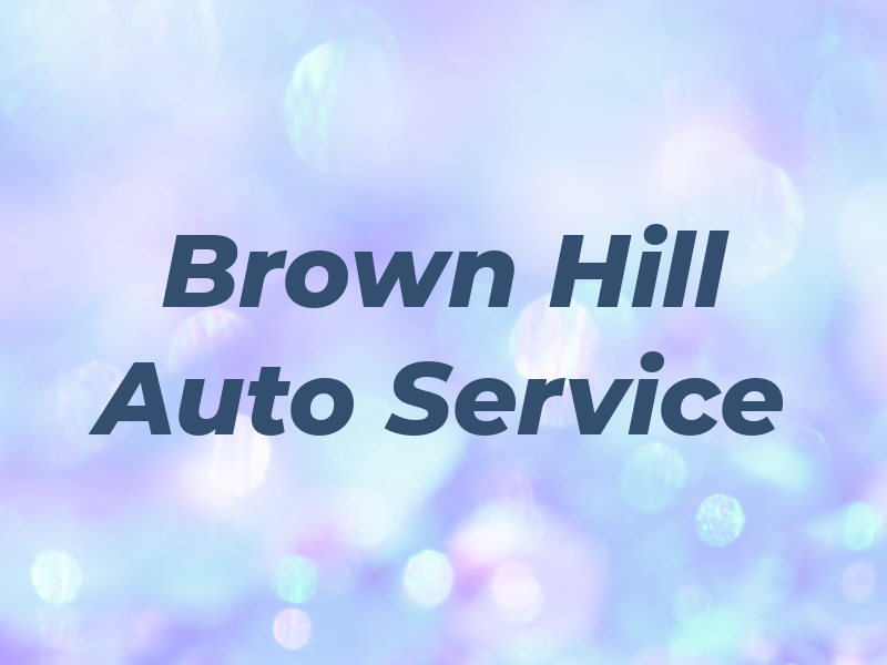 Brown Hill Auto Service Inc