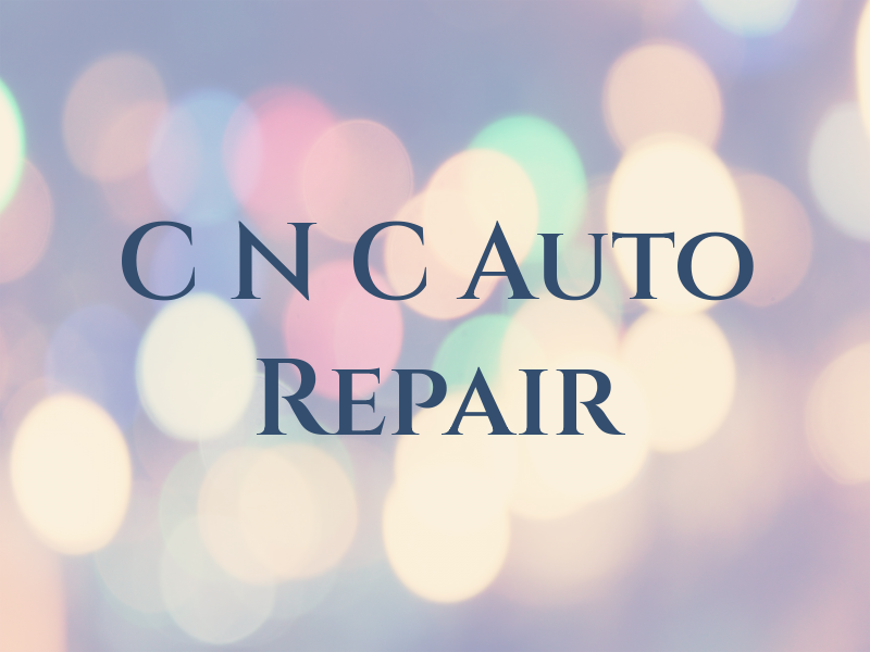 C N C Auto Repair