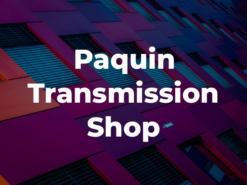 C Paquin Transmission Shop