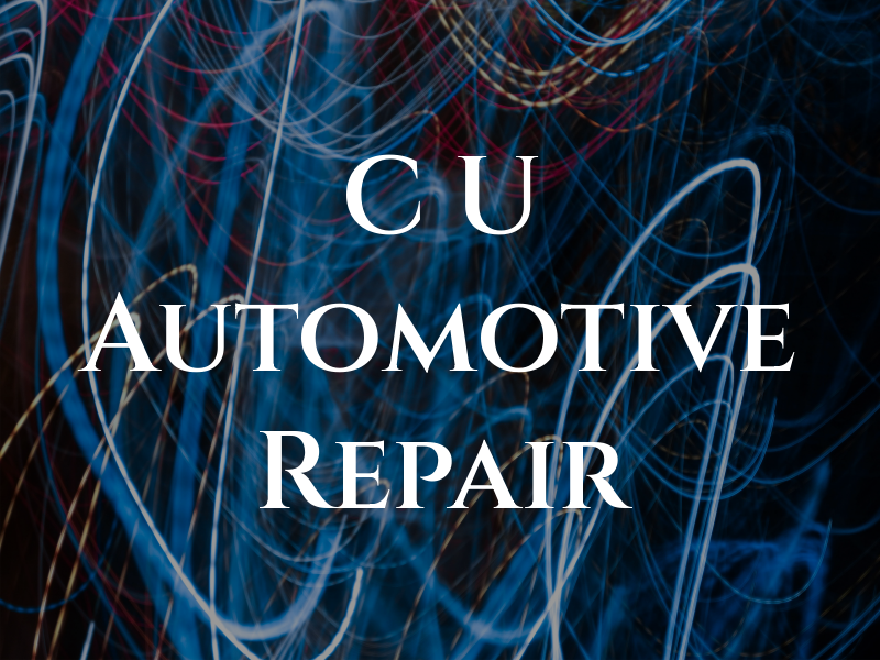 C U Automotive Repair