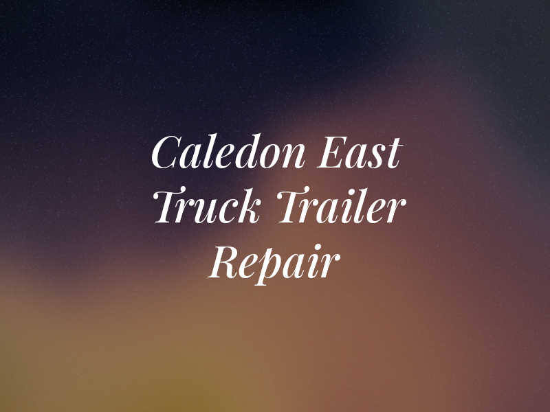 Caledon East Truck & Trailer Repair Inc