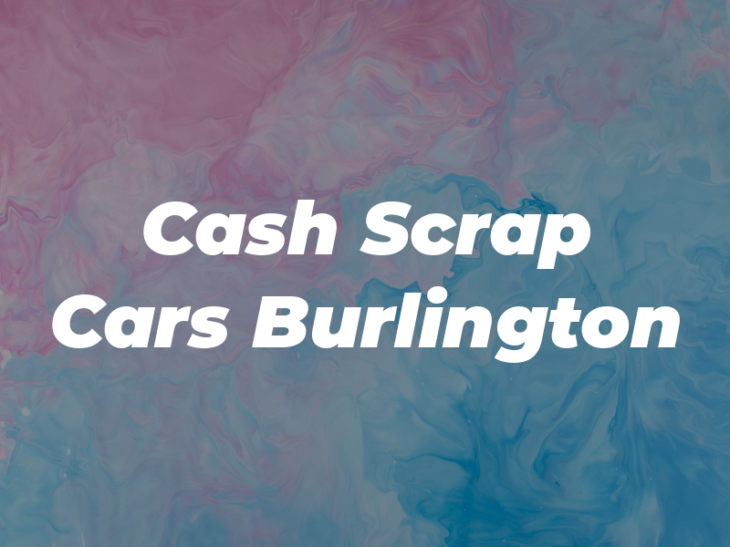 Cash For Scrap Cars Burlington