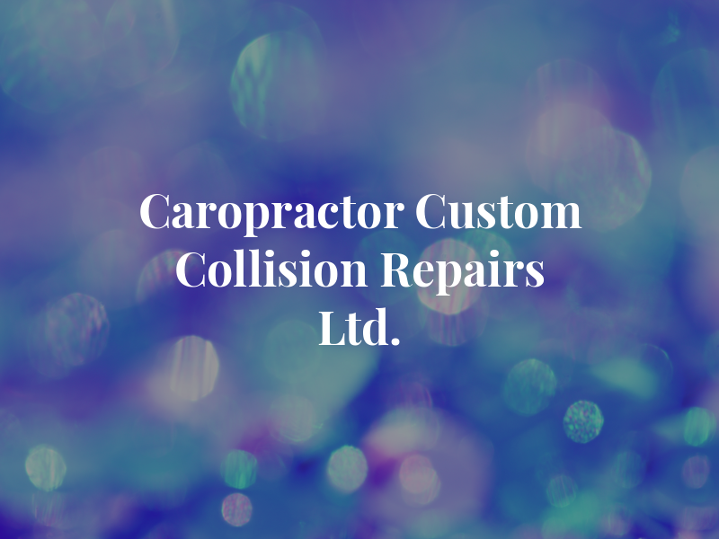 Caropractor Custom & Collision Repairs Ltd.