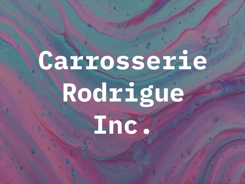 Carrosserie Rodrigue Inc.