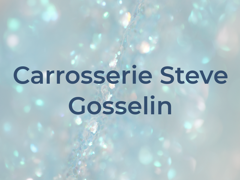 Carrosserie Steve Gosselin