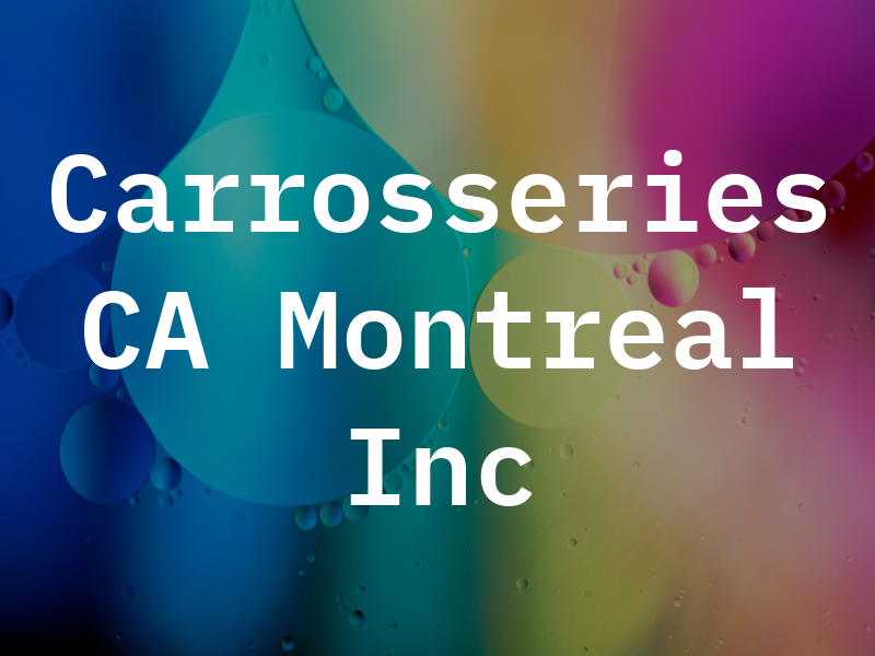 Carrosseries CA Montreal Inc