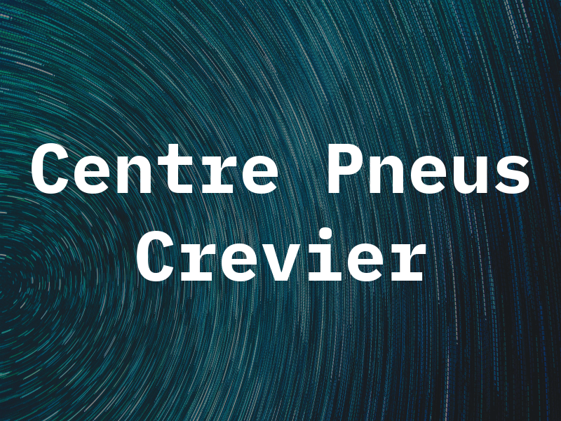 Centre De Pneus Crevier Inc