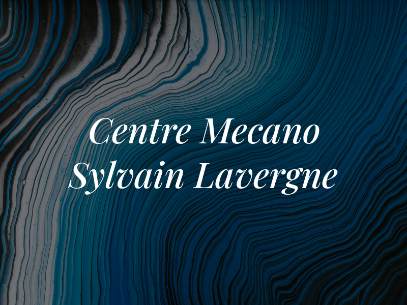 Centre Mecano Sylvain Lavergne