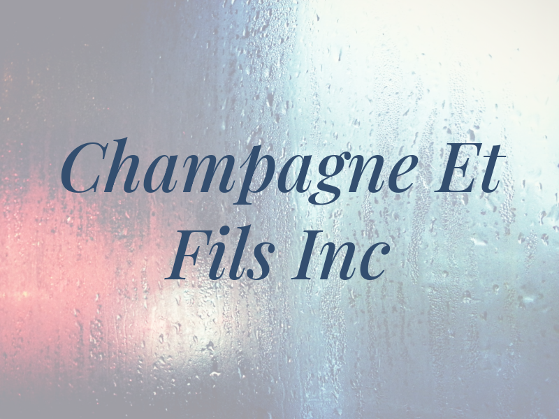 Champagne Et Fils Inc